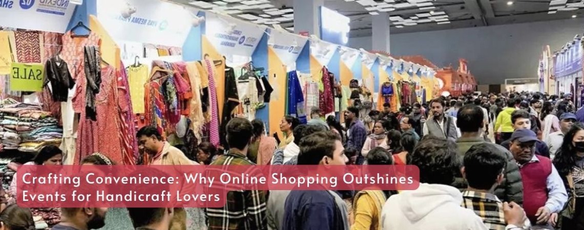 Crafting Convenience: Why Online Shopping Outshines Events for Handicraft Lovers